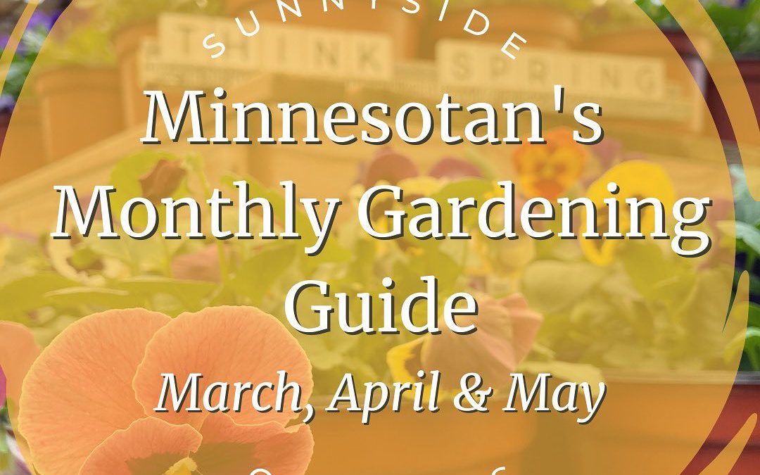 Sunnyside Gardens: Minnesota’s Monthly Gardening Guide – Minneapolis, MN